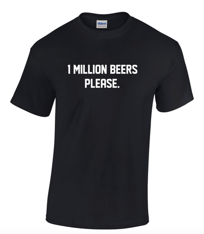 LIMITED DROP!- FREE 1 MILLION BEERS SHIRTS! (Only 100 holy fuck get em fast!)